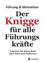 Der Knigge für alle Führungskräfte: Schenken Sie dieses Buch allen Chefs und Chefinnen 3347809319 Book Cover