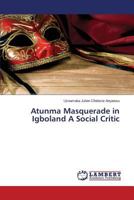 Atunma Masquerade in Igboland a Social Critic 3659537470 Book Cover