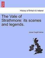 The Vale of Strathmore: Its Scenes and Legends 1241310564 Book Cover