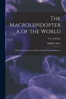 The Macrolepidoptera of the World: a Systematic Account of All the Known Macrolepidoptera; Vol.10 [Plates] 1015343104 Book Cover