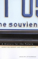 A History for the Future: Rewriting Memory and Identity in Quebec (Studies on the History of Quebec/Etudes D'histoire Du Quebec) 0773527257 Book Cover