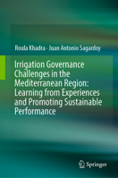 Irrigation Governance Challenges in the Mediterranean Region: Learning from Experiences and Promoting Sustainable Performance 3030135535 Book Cover