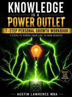 Knowledge is a Power Outlet: 7-Step Personal Growth Workbook: 7 Steps to Power Your Life to New Heights! B0H6STQXR8 Book Cover