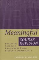 Meaningful Course Revision: Enhancing Academic Engagement Using Student Learning Data (JB - Anker Series) 1933371056 Book Cover