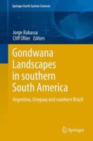Gondwana Landscapes in southern South America: Argentina, Uruguay and southern Brazil 9400777019 Book Cover