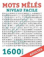Mots Meles Adultes 1600 Mots: Mots Caches Grand Format NIVEAU FACILE Gros Caracteres avec Solutions 80 Grilles 1600 Mots (French Edition) B0876Z2QHT Book Cover