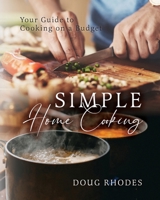 Simple Home Cooking: Your Guide to Cooking on a Budget B0CWXHVSJK Book Cover