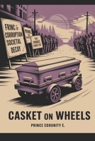 Casket on wheels: Corruption And Power B0FGJ49DK2 Book Cover