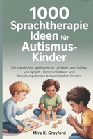 1000 Sprachtherapie Ideen für Autismus-Kinde: Ein praktischer, spielbasierter Leitfaden zum Aufbau von Sprach-, Kommunikations- und Sozialkompetenzen ... (Speech Therapy Books) (German Edition) B0GKPWXJ8W Book Cover