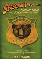 Seasonal Disorder: Ranger Tales from Glacier National Park 1555663745 Book Cover