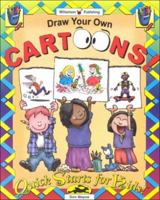 Draw Your Own Cartoons (Quick Starts for Kids!) 1885593767 Book Cover