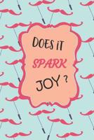 Does it Spark JOY?: Let it Go and Declutter Your Mind and Environment Compact Bullet Dot Grid Journal to Organize Your Life, Track Progress, Reflect, Plan, or use as a Daily Weekly or Monthly Planner 1081376066 Book Cover