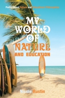 My World of Nature and Education: Poetry About Nature and Educational Philosophies B0C4FW5F1G Book Cover
