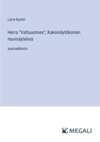 Herra "Valtuusmies"; Kaksinäytöksinen Huvinäytelmä: suuraakkosin 3388048851 Book Cover
