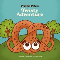 Pretzel Pete's Twisty Adventure B0G4B4KKCQ Book Cover