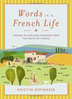 Words in a French Life: Lessons in Love and Language from the South of France