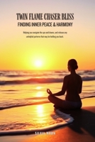Twin Flame Chaser Bliss: Finding Inner Peace & Harmony B096TL7LV3 Book Cover