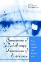 Dimensions of Psychotherapy, Dimensions of Experience: Time, Space, Number and State of Mind 1138881481 Book Cover