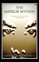 The Mirror Within: Your Reflection Matters 1663269246 Book Cover
