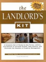 The Landlord's Kit: A Complete Set of Ready-To-Use Forms, Letters, and Notices to Increase Profits, Take Control, and Eliminate the Hassle 1427754683 Book Cover
