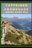 TAPPEINER PROMENADE HIKING GUIDE 2025 (YOUR TRAVEL ROAD MAP TO YOUR DESTINATION AROUND THE CONTINETS) B0FBBCKDD6 Book Cover