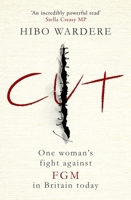 Cut: One Woman's Fight Against FGM in Britain Today 1471153983 Book Cover
