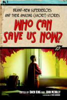 Who Can Save Us Now?: Brand-New Superheroes and Their Amazing (Short) Stories 1416566449 Book Cover