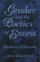 Gender and the Poetics of Excess: Moments of Brocade 1604732555 Book Cover