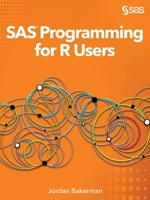 SAS Programming for R Users 1642957151 Book Cover