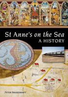 St Annes On The Sea: A History 185936182X Book Cover