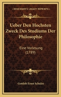 Ueber Den Hochsten Zweck Des Studiums Der Philosophie: Eine Vorlesung (1789) 116589792X Book Cover