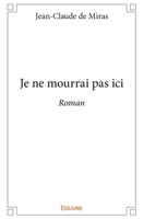 Je ne mourrai pas ici (French Edition) 2414209577 Book Cover