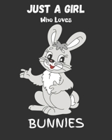 Just A Girl Who Loves Bunnies: Blank NoteBook - Journal to Write In, Funny Gifts for Bunnies Lover 1677125055 Book Cover