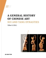 A General History of Chinese Art: Sui and Tang Dynasties 3110789299 Book Cover