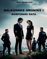 Balkanske hronike I - Gospodari rata (Serbian Edition) B0FPJGB9ZN Book Cover