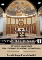 La Parole qui sauve II: Réflexions homilétiques pour les dimanches du temps ordinaire A-B-C B0B92GT41V Book Cover