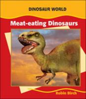 Meat-Eating Dinosaurs (Dinosaur World) 1604134070 Book Cover