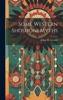 Some Western Shoshoni Myths 1375405616 Book Cover