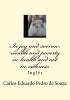 In joy and sorrow, wealth and poverty in health and not in sickness: Ingl�s 1975768256 Book Cover