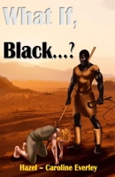 What If, Black...? 0578721163 Book Cover