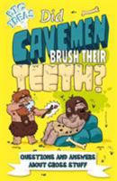 Did Cavemen Brush Their Teeth?: Questions and Answers About Gross Stuff 1789506999 Book Cover