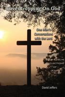 Eavesdropping on God: One Man's Conversations with the Lord: Book 12: Reflections of Jesus 1979058954 Book Cover