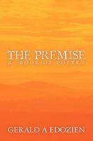 The Premise: A Book of Poetry 1439268258 Book Cover