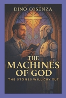 THE MACHINES OF GOD: The stones will cry out B0G3QJN7FL Book Cover