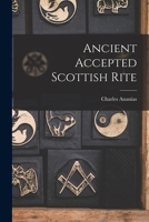 Ancient Accepted Scottish Rite 1018744266 Book Cover