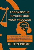 Forensische psychologie voor vrouwen: Een uitgebreide gids over vrouwelijke delinquenten, gendergerelateerd geweld, geestelijke gezondheid en vooroordelen binnen het rechtssysteem (Dutch Edition) B0FHWVPYPV Book Cover