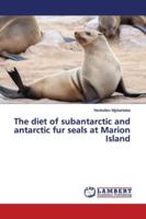 The diet of subantarctic and antarctic fur seals at Marion Island 3659871265 Book Cover