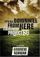 It's All Downhill From Here: On The Road With Project 86 0974694290 Book Cover