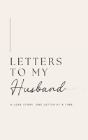 Letters to My Husband: A Love Story, One Letter At A Time (Hardback) 1839904763 Book Cover