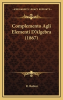 Complemento Agli Elementi D'Algebra (1867) 1248926927 Book Cover